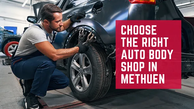 Avoid Costly Mistakes: Pick the Right Auto Body Shop in Methuen